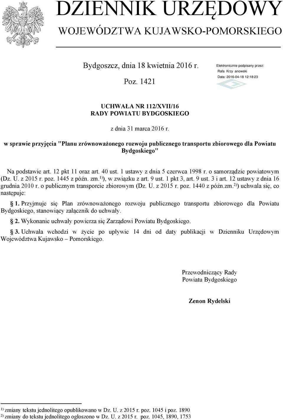 o samorządzie powiatowym (Dz. U. z 2015 r. poz. 1445 z późn. zm. 1) ), w związku z art. 9 ust. 1 pkt 3, art. 9 ust. 3 i art. 12 ustawy z dnia 16 grudnia 2010 r. o publicznym transporcie zbiorowym (Dz.