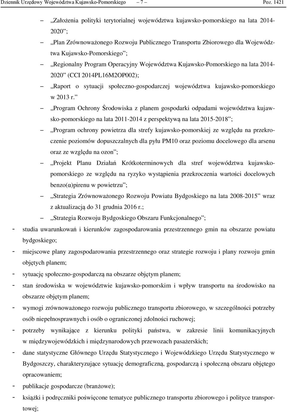 Regionalny Program Operacyjny Województwa Kujawsko-Pomorskiego na lata 2014-2020 (CCI 2014PL16M2OP002); Raport o sytuacji społeczno-gospodarczej województwa kujawsko-pomorskiego w 2013 r.