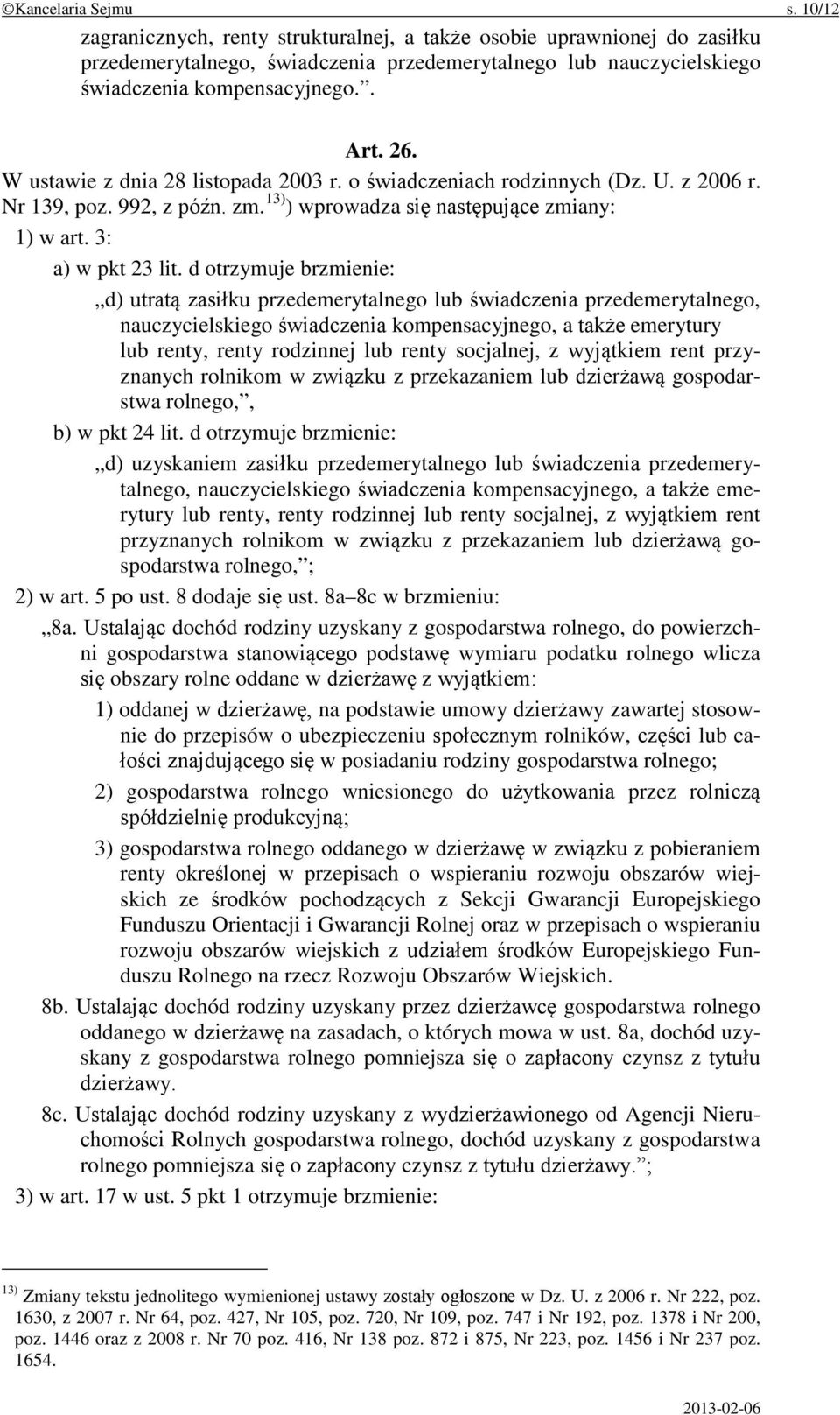 d otrzymuje brzmienie: d) utratą zasiłku przedemerytalnego lub świadczenia przedemerytalnego, nauczycielskiego świadczenia kompensacyjnego, a także emerytury lub renty, renty rodzinnej lub renty