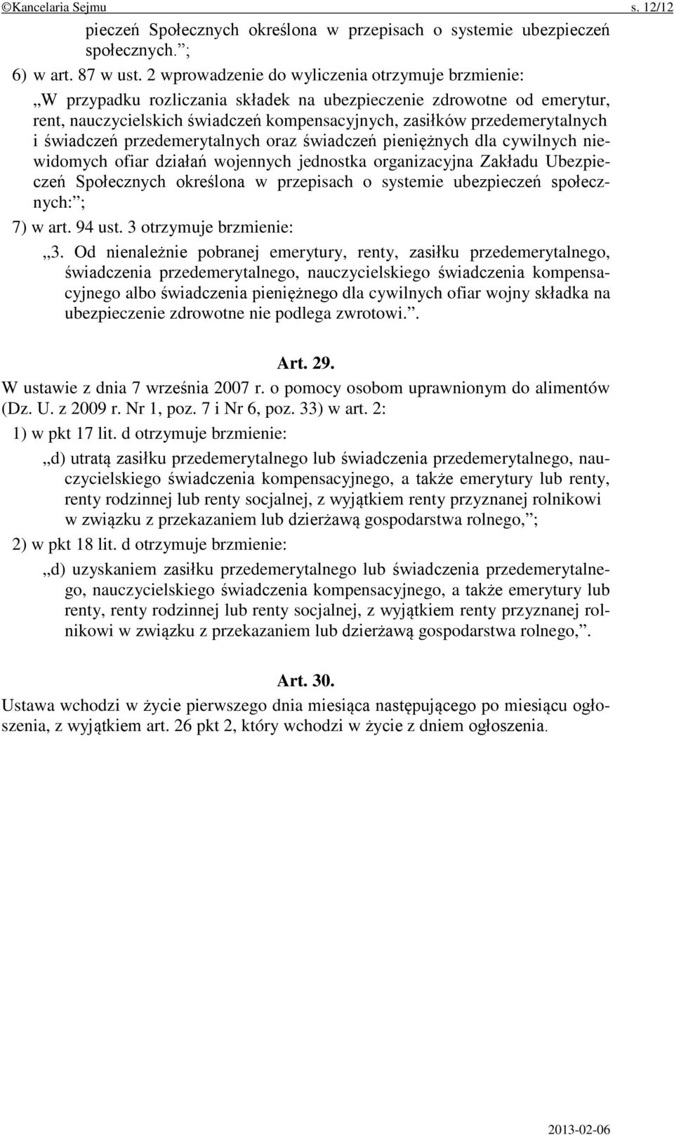 świadczeń przedemerytalnych oraz świadczeń pieniężnych dla cywilnych niewidomych ofiar działań wojennych jednostka organizacyjna Zakładu Ubezpieczeń Społecznych określona w przepisach o systemie