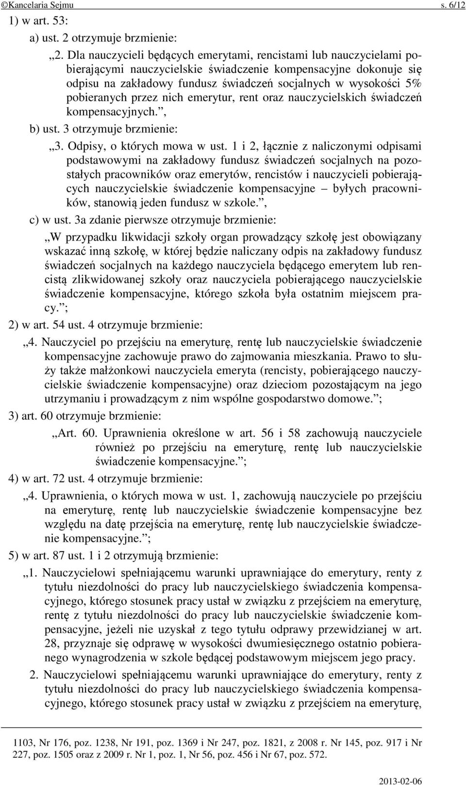 pobieranych przez nich emerytur, rent oraz nauczycielskich świadczeń kompensacyjnych., b) ust. 3 otrzymuje brzmienie: 3. Odpisy, o których mowa w ust.