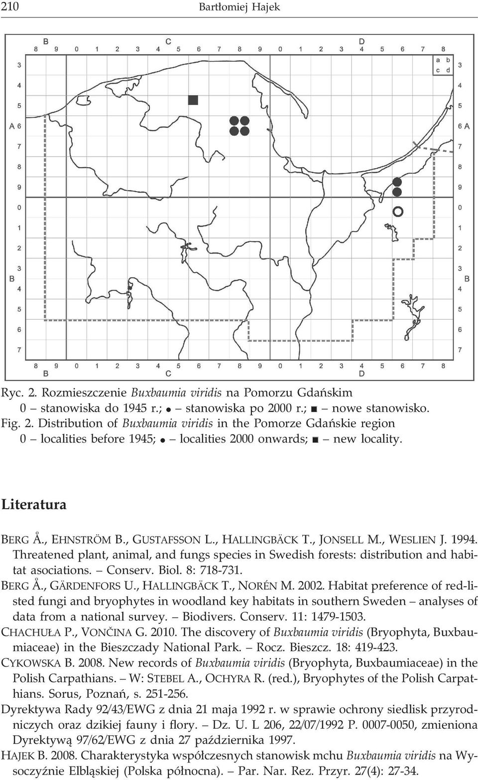 Conserv. Biol. 8: 718-731. BERG Å., GÄRDENFORS U., HALLINGBÄCK T., NORÉN M. 2002.