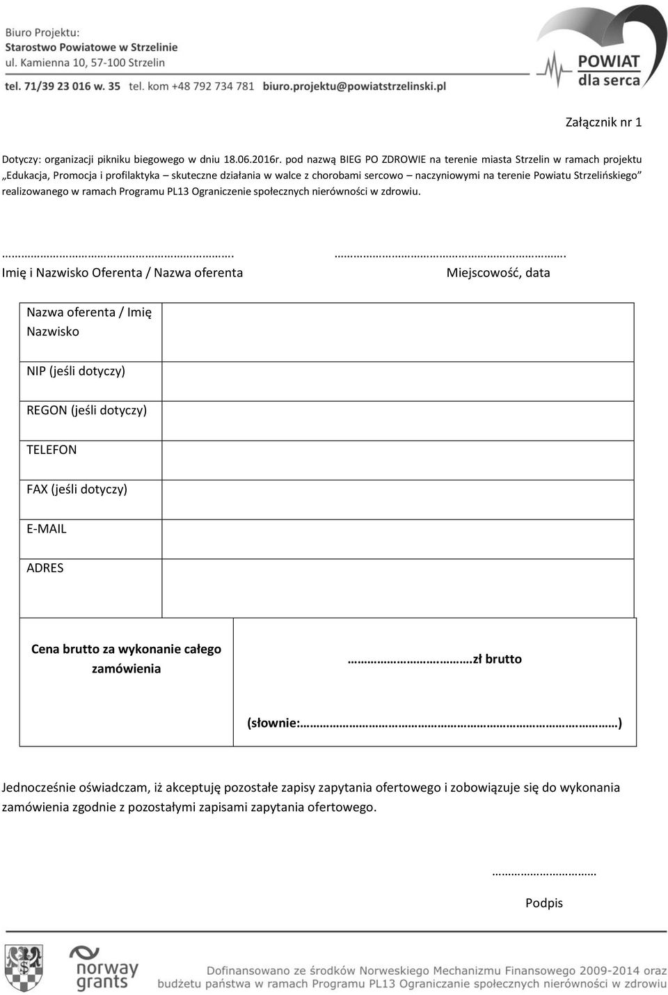 Strzelioskiego realizowanego w ramach Programu PL13 Ograniczenie społecznych nierówności w zdrowiu.. Imię i Nazwisko Oferenta / Nazwa oferenta.