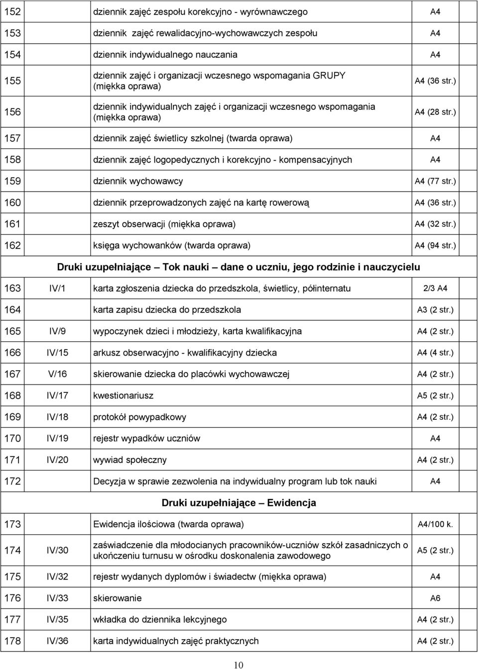 ) 157 dziennik zajęć świetlicy szkolnej (twarda oprawa) A4 158 dziennik zajęć logopedycznych i korekcyjno - kompensacyjnych A4 159 dziennik wychowawcy A4 (77 str.