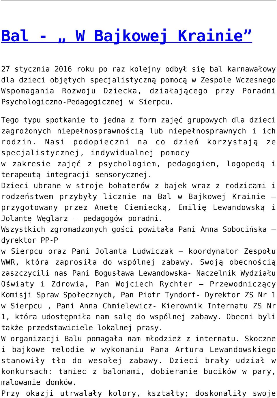 Nasi podopieczni na co dzień korzystają ze specjalistycznej, indywidualnej pomocy w zakresie zajęć z psychologiem, pedagogiem, logopedą i terapeutą integracji sensorycznej.