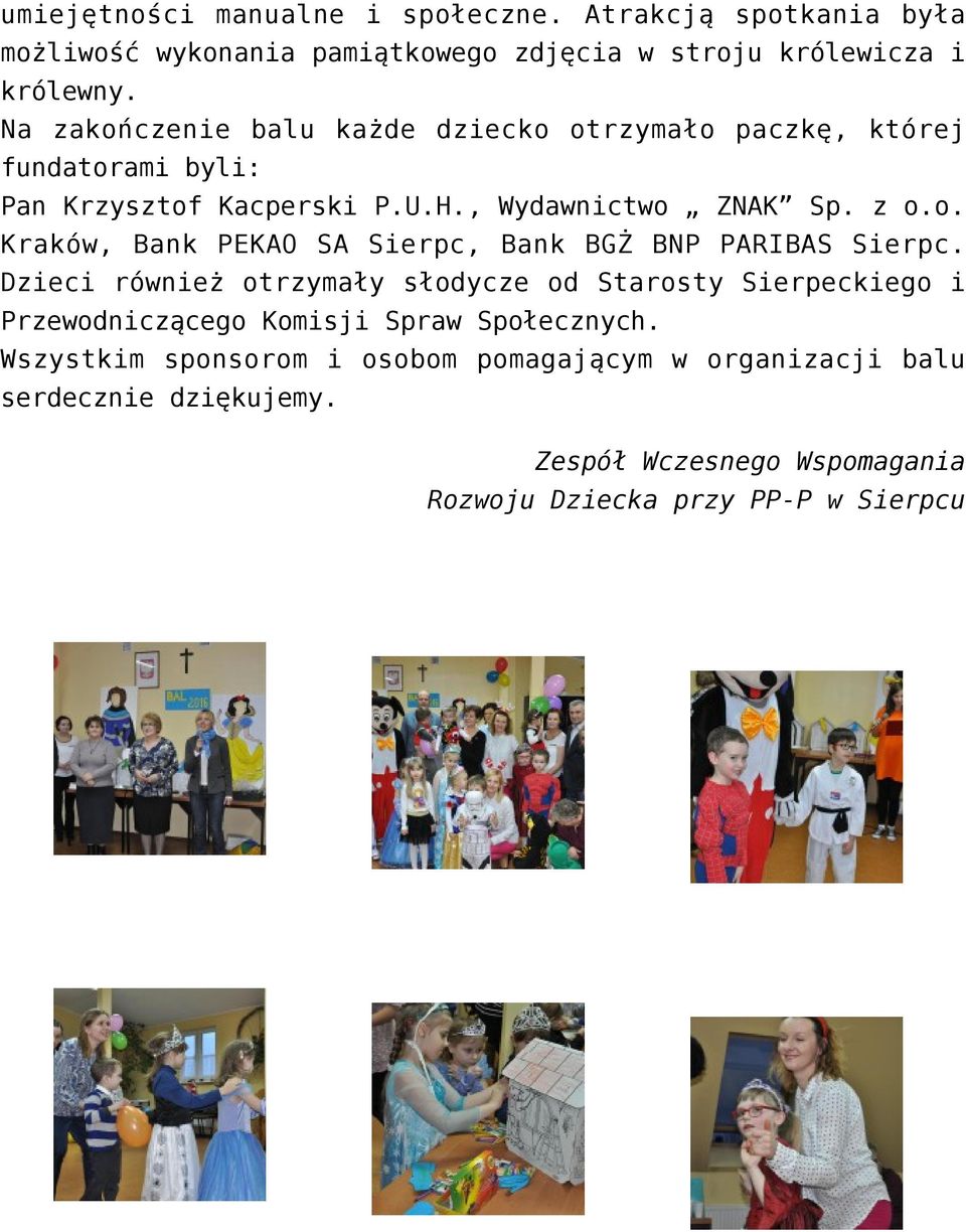 Dzieci również otrzymały słodycze od Starosty Sierpeckiego i Przewodniczącego Komisji Spraw Społecznych.