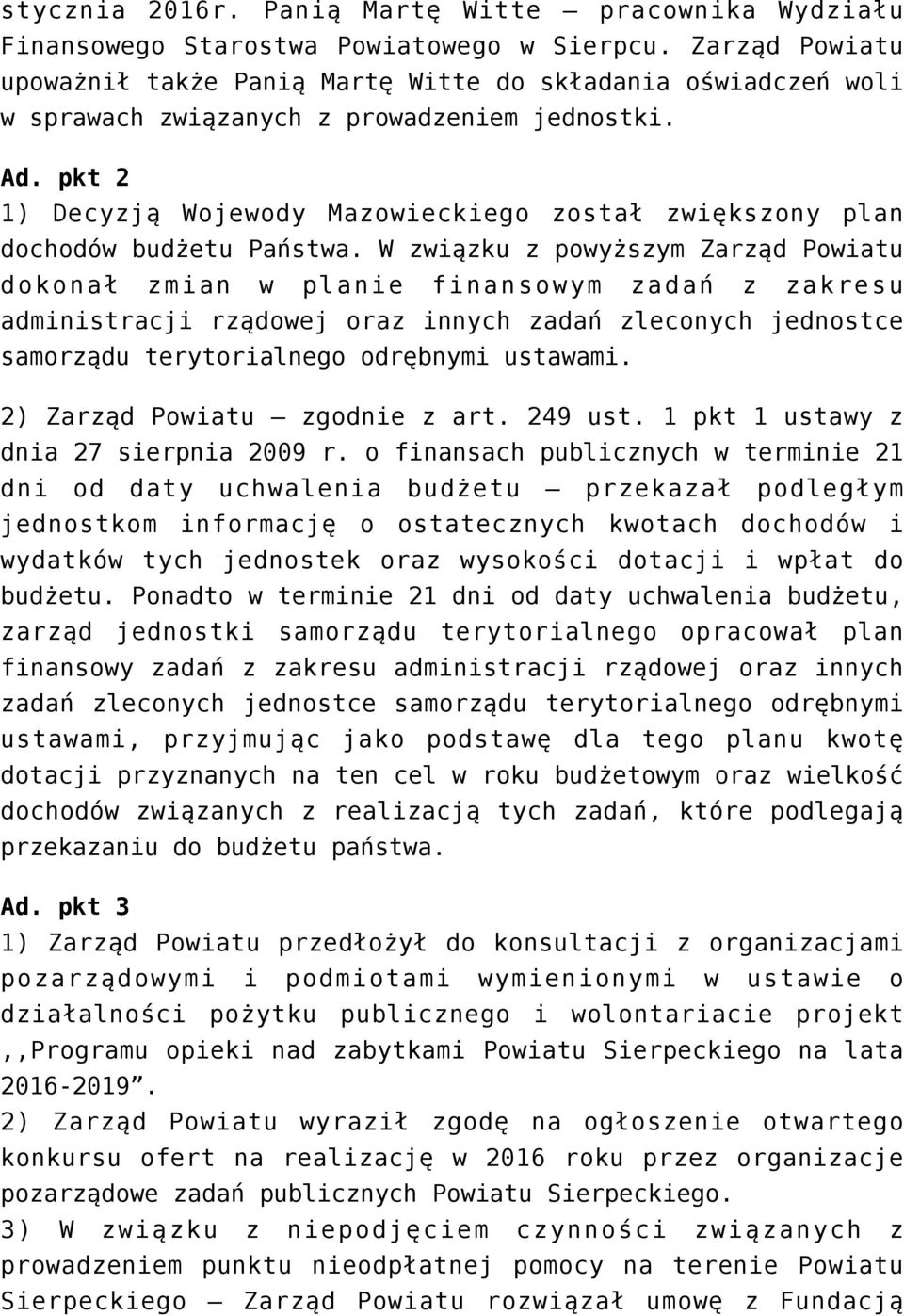 pkt 2 1) Decyzją Wojewody Mazowieckiego został zwiększony plan dochodów budżetu Państwa.