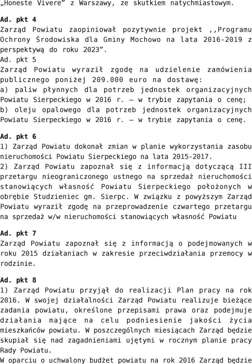 pkt 5 Zarząd Powiatu wyraził zgodę na udzielenie zamówienia publicznego poniżej 209.000 euro na dostawę: a) paliw płynnych dla potrzeb jednostek organizacyjnych Powiatu Sierpeckiego w 2016 r.