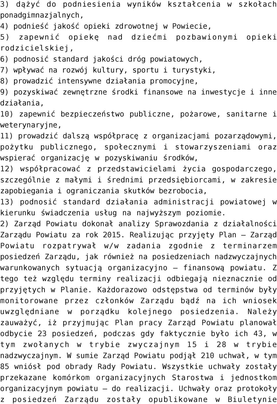 inne działania, 10) zapewnić bezpieczeństwo publiczne, pożarowe, sanitarne i weterynaryjne, 11) prowadzić dalszą współpracę z organizacjami pozarządowymi, pożytku publicznego, społecznymi i