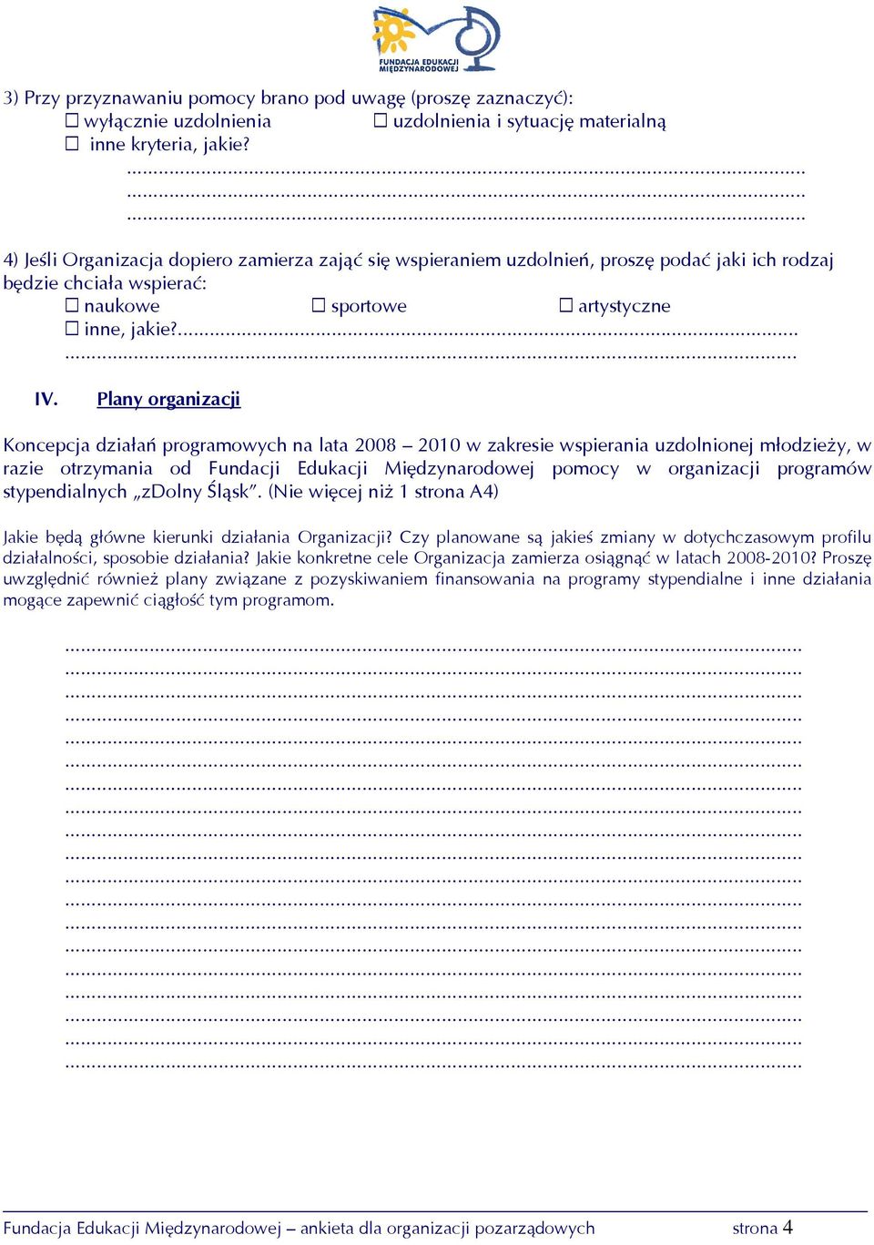 Plany organizacji Koncepcja działań programowych na lata 2008 2010 w zakresie wspierania uzdolnionej młodzieży, w razie otrzymania od Fundacji Edukacji Międzynarodowej pomocy w organizacji programów