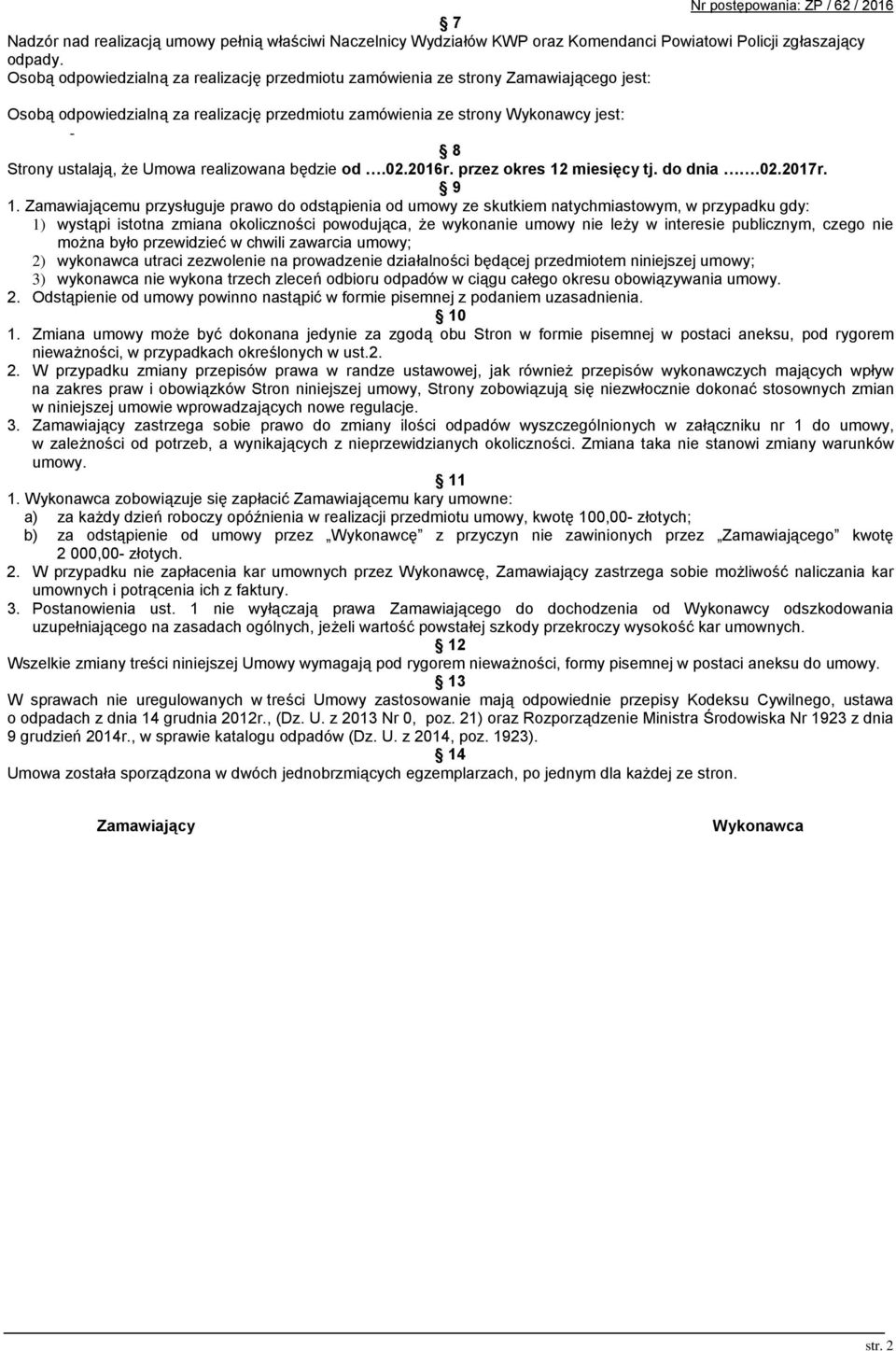 realizowana będzie od.02.2016r. przez okres 12 miesięcy tj. do dnia.02.2017r. 9 1.