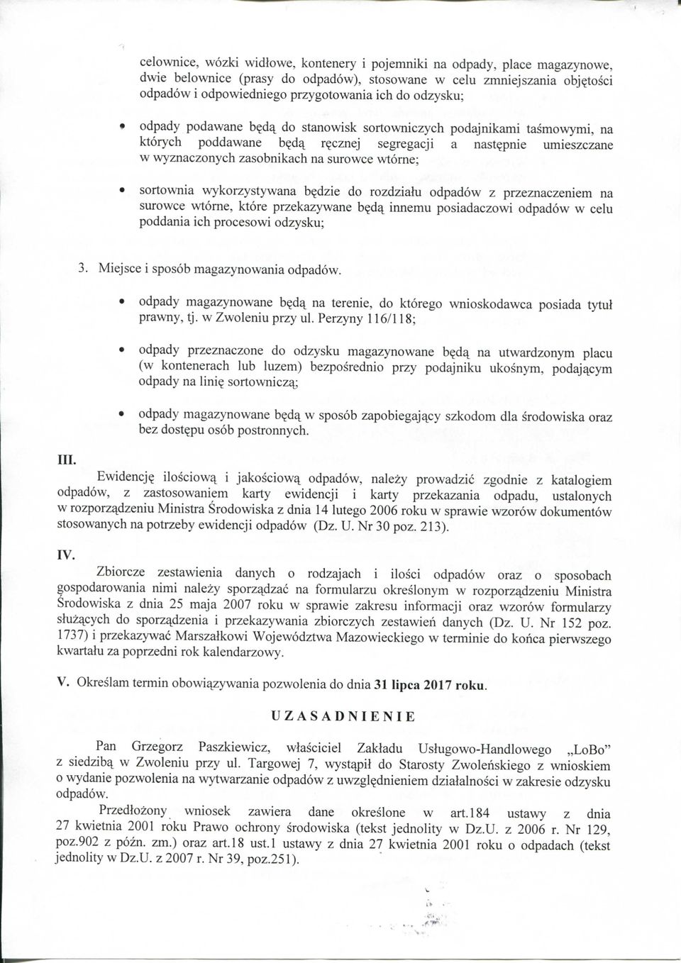 sortownia wykorzystywana b^dzie do rozdzialu odpadow z przeznaczeniem na surowce wtorne, ktore przekazywane b^dq innemu posiadaczowi odpadow w celu poddania ich procesowi odzysku; 3.