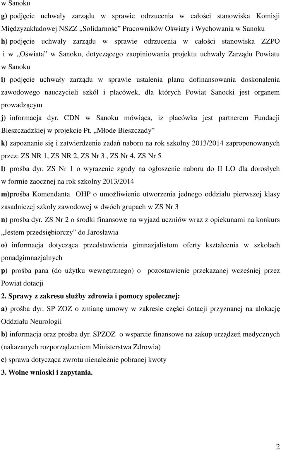 dofinansowania doskonalenia zawodowego nauczycieli szkół i placówek, dla których Powiat Sanocki jest organem prowadzącym j) informacja dyr.