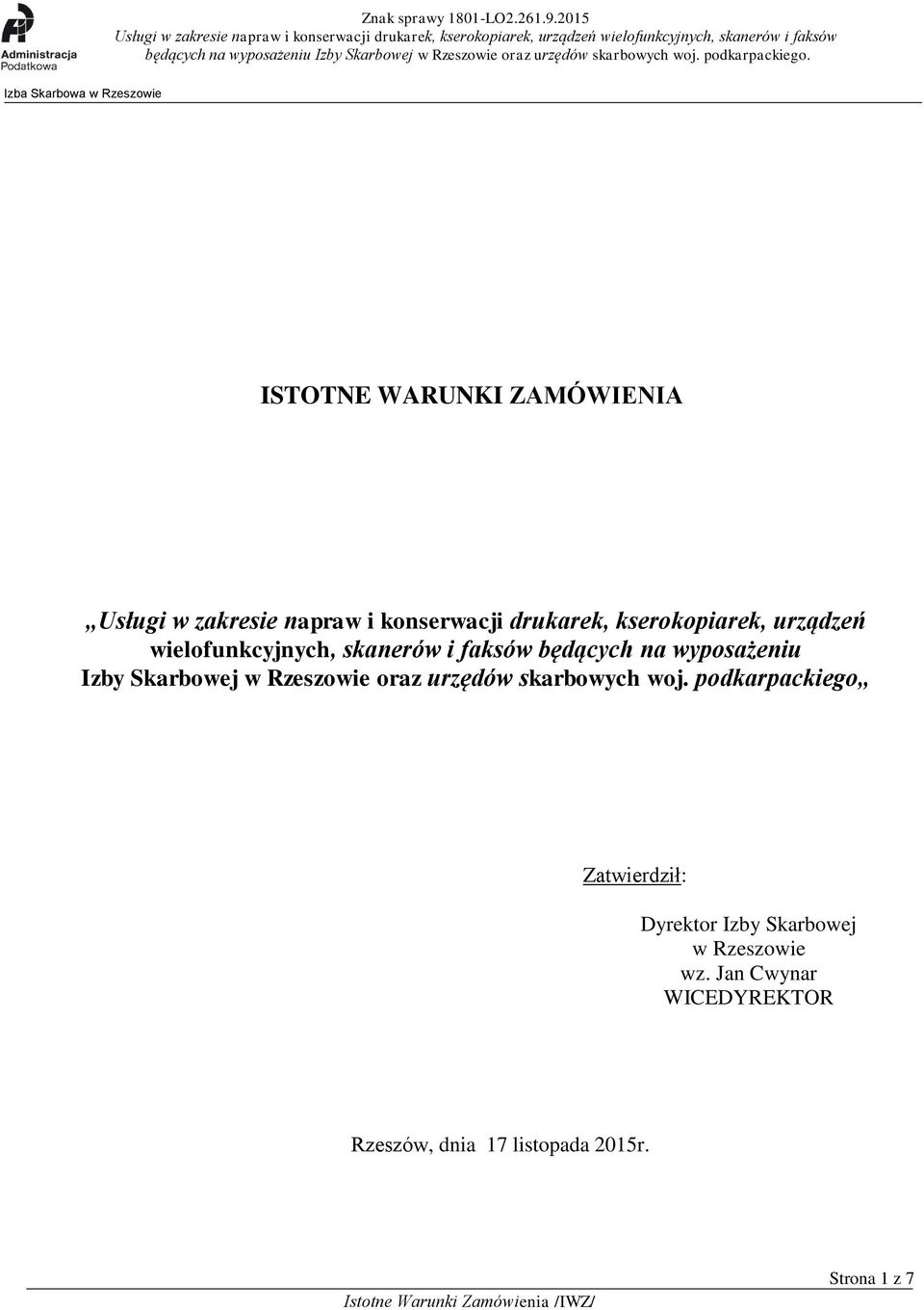 podkarpackiego stępowanie o udzielenie zamówienia publicznego prowadzone w trybie przetargu nieograniczonego Wartość