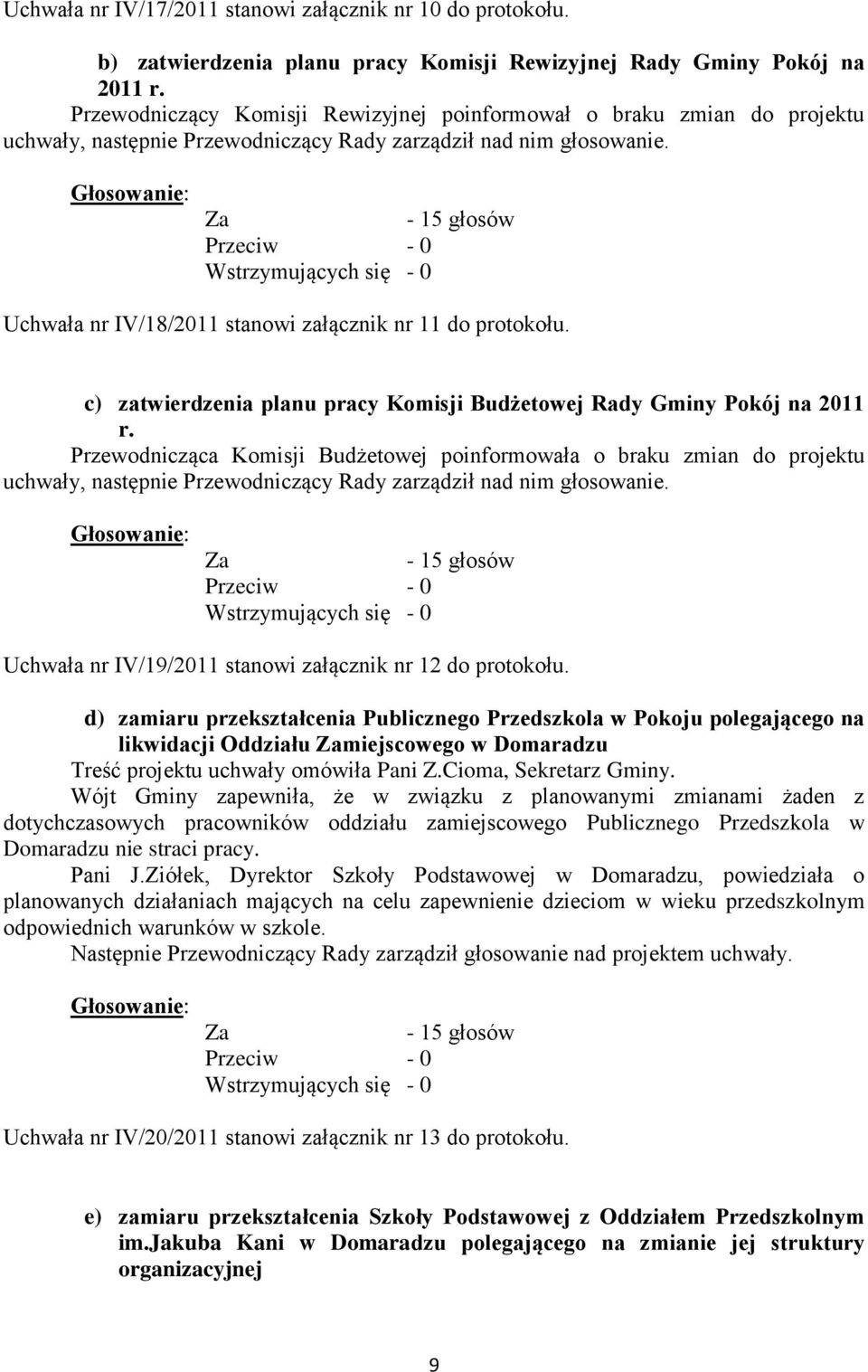 c) zatwierdzenia planu pracy Komisji Budżetowej Rady Gminy Pokój na 2011 r.