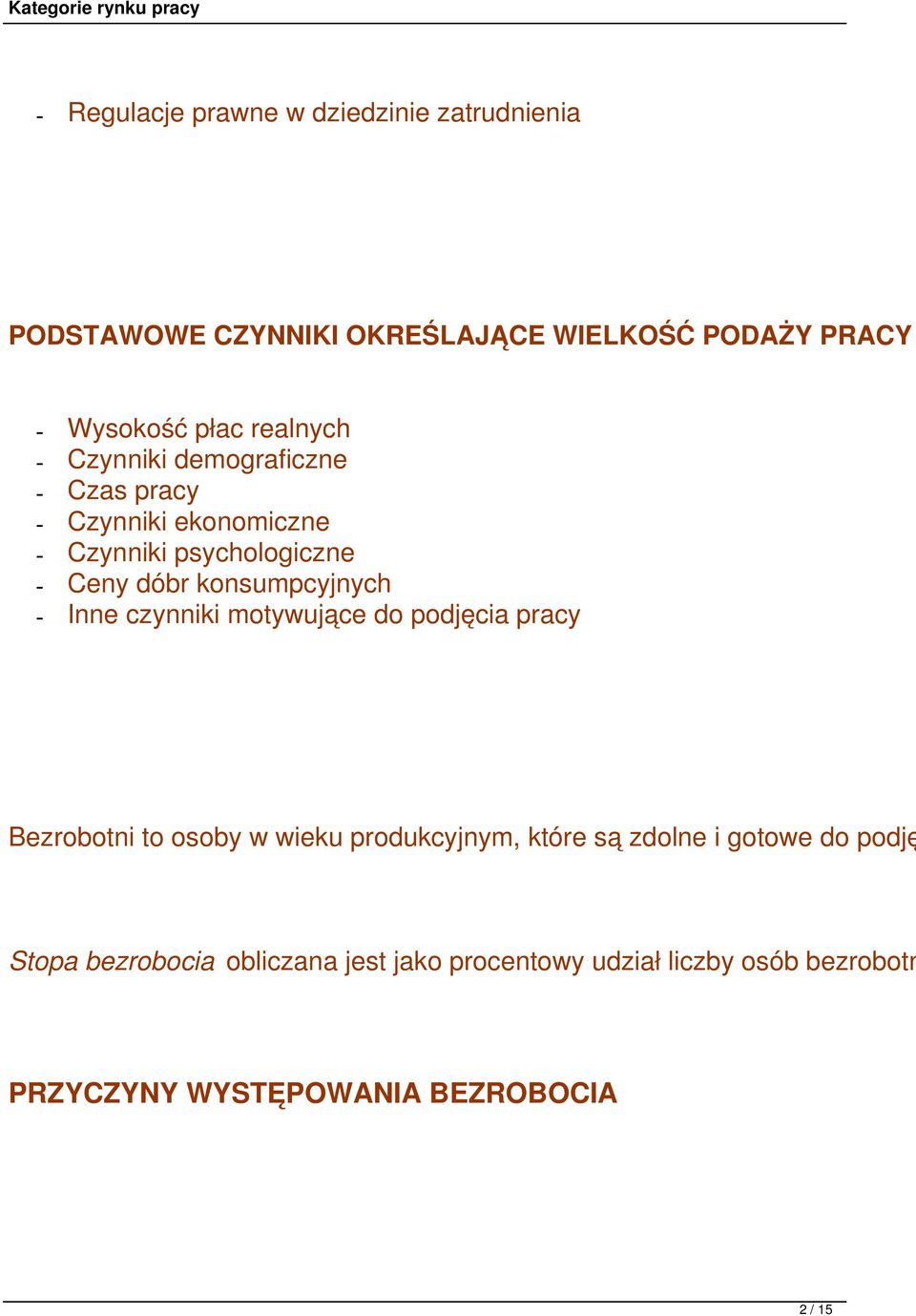 konsumpcyjnych - Inne czynniki motywujące do podjęcia pracy Bezrobotni to osoby w wieku produkcyjnym, które są zdolne