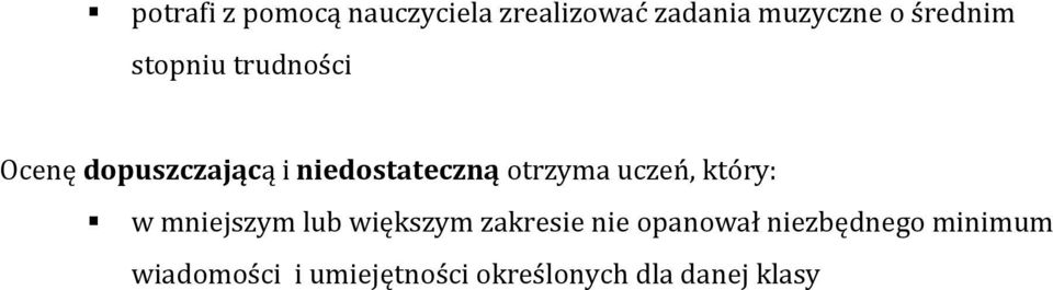 otrzyma uczeń, który: w mniejszym lub większym zakresie nie