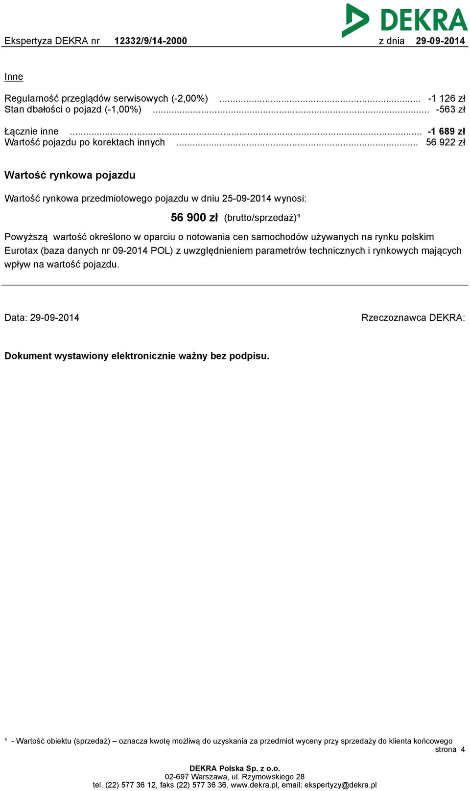 cen samochodów używanych na rynku polskim Eurotax (baza danych nr 09-2014 POL) z uwzględnieniem parametrów technicznych i rynkowych mających wpływ na wartość pojazdu.