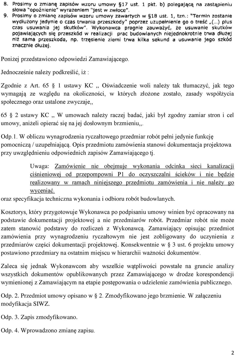 KC,, W umowach należy raczej badać, jaki był zgodny zamiar stron i cel umowy, aniżeli opierać się na jej dosłownym brzmieniu,,. Odp.1.