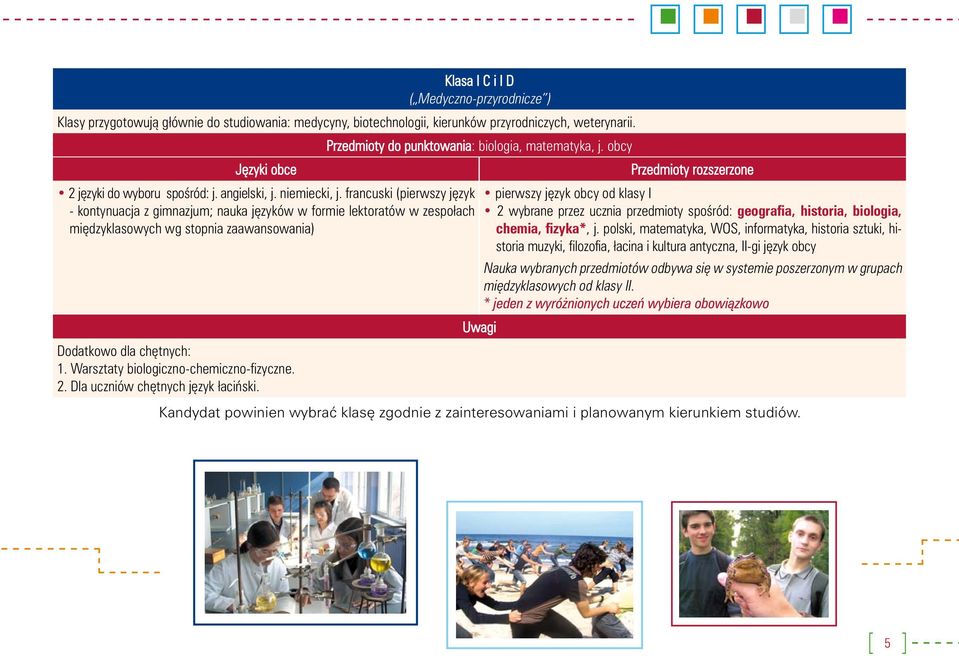 Warsztaty biologiczno-chemiczno-fizyczne. 2. Dla uczniów chętnych język łaciński. Przedmioty do punktowania: biologia, matematyka, j.