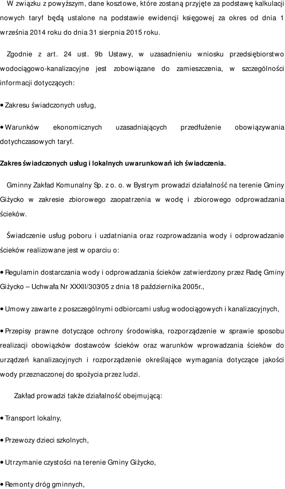 9b Ustawy, w uzasadnieniu wniosku przedsi biorstwo wodoci gowo-kanalizacyjne jest zobowi zane do zamieszczenia, w szczególno ci informacji dotycz cych: Zakresu wiadczonych us ug, Warunków