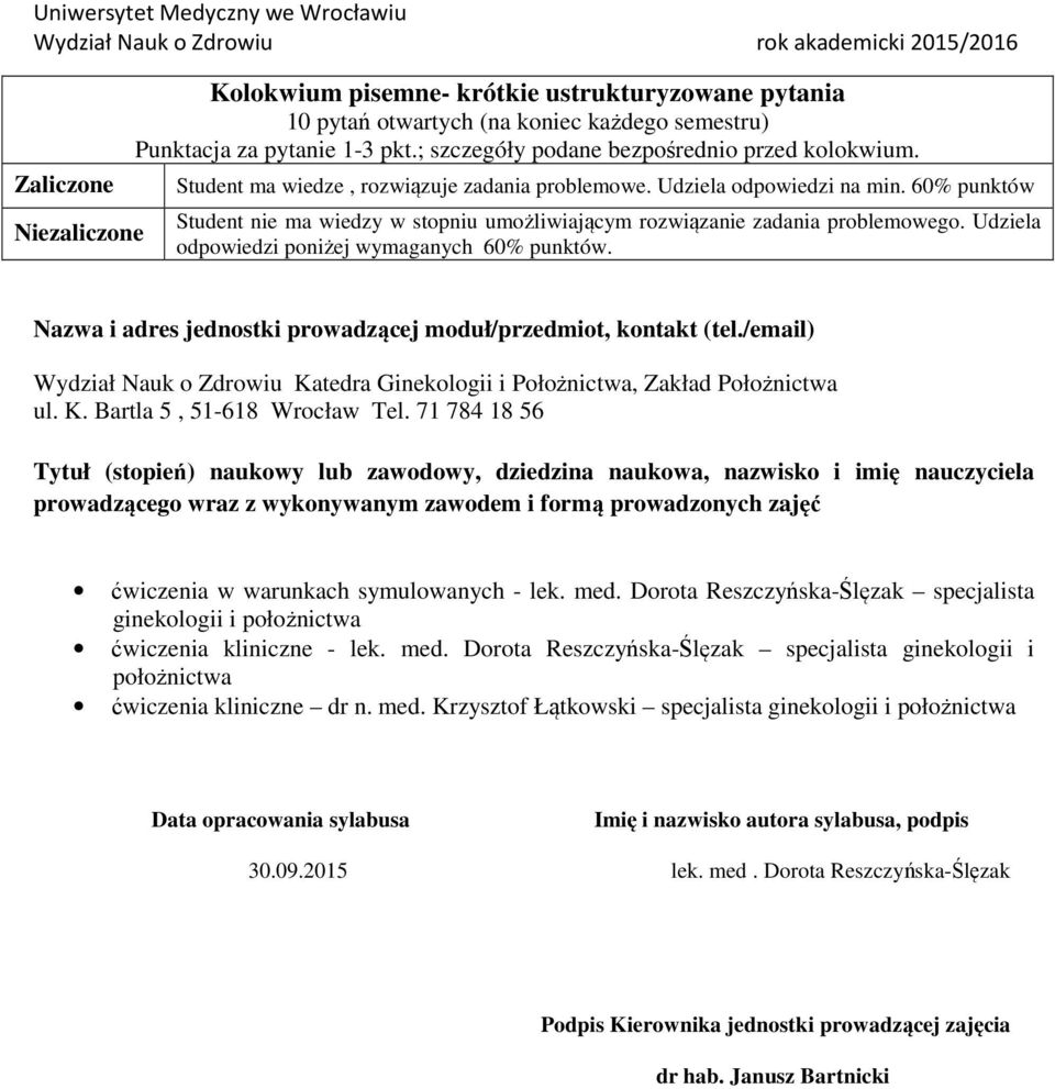 Udziela odpowiedzi poniżej wymaganych 60% punktów. Nazwa i adres jednostki prowadzącej moduł/przedmiot, kontakt (tel.