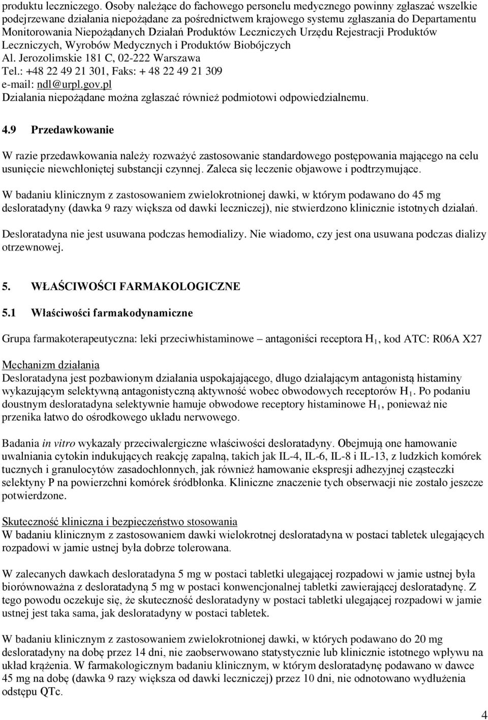 Działań Produktów Leczniczych Urzędu Rejestracji Produktów Leczniczych, Wyrobów Medycznych i Produktów Biobójczych Al. Jerozolimskie 181 C, 02-222 Warszawa Tel.