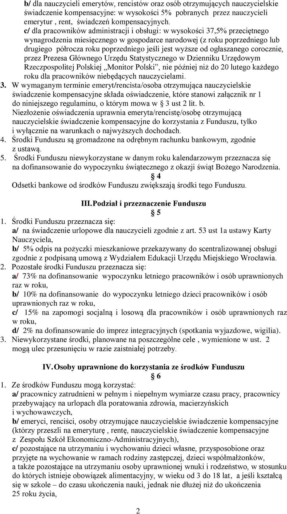 wyższe od ogłaszanego corocznie, przez Prezesa Głównego Urzędu Statystycznego w Dzienniku Urzędowym Rzeczpospolitej Polskiej Monitor Polski, nie później niż do 20 lutego każdego roku dla pracowników