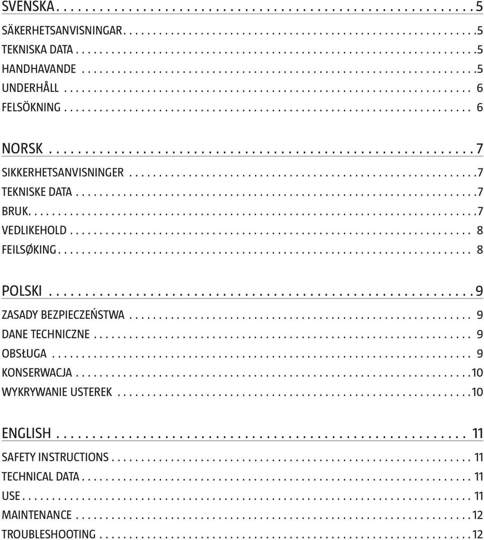 9 ZASADY BEZPIECZEŃSTWA 9 DANE TECHNICZNE 9 OBSŁUGA 9 KONSERWACJA 10 WYKRYWANIE USTEREK