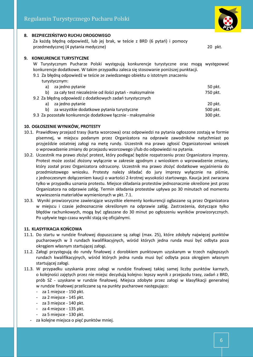 1 Za błędną odpowiedź w teście ze zwiedzanego obiektu o istotnym znaczeniu turystycznym: a) za jedno pytanie b) za cały test niezależnie od ilości pytań - maksymalnie 9.