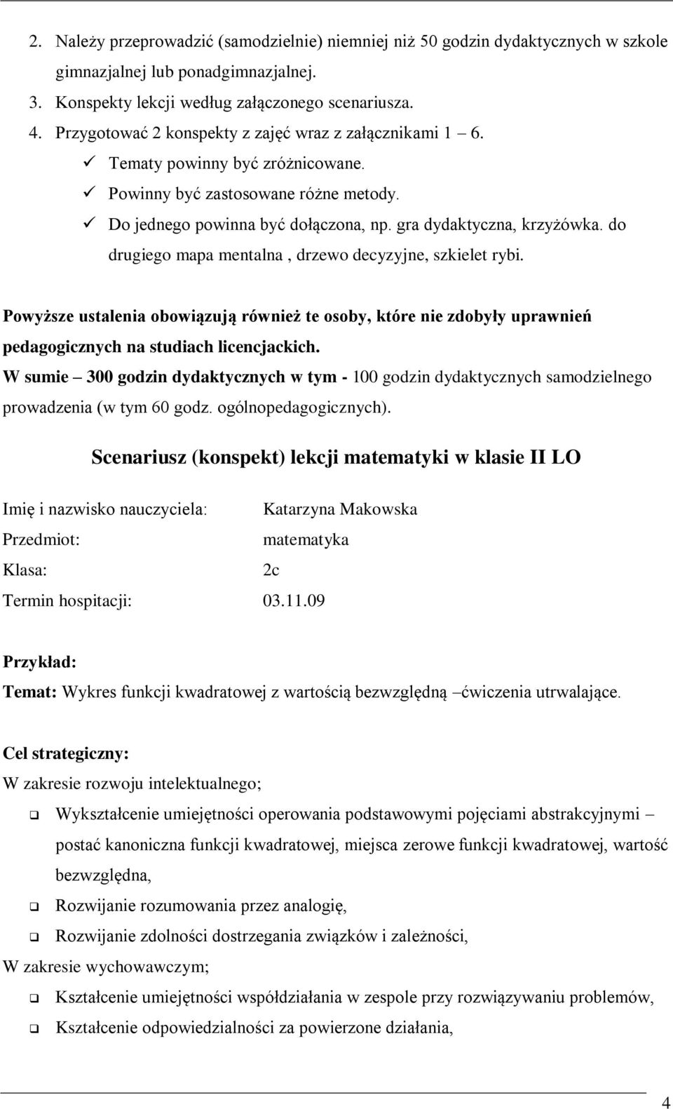 do drugiego mapa mentalna, drzewo decyzyjne, szkielet rybi. Powyższe ustalenia obowiązują również te osoby, które nie zdobyły uprawnień pedagogicznych na studiach licencjackich.