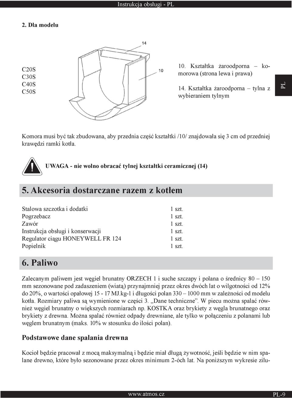 UWAGA - nie wolno obracać tylnej kształtki ceramicznej (14) 5.