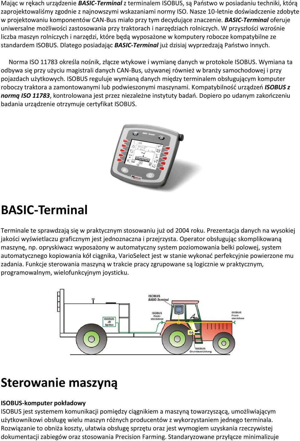 BASIC-Terminal oferuje uniwersalne możliwości zastosowania przy traktorach i narzędziach rolniczych.