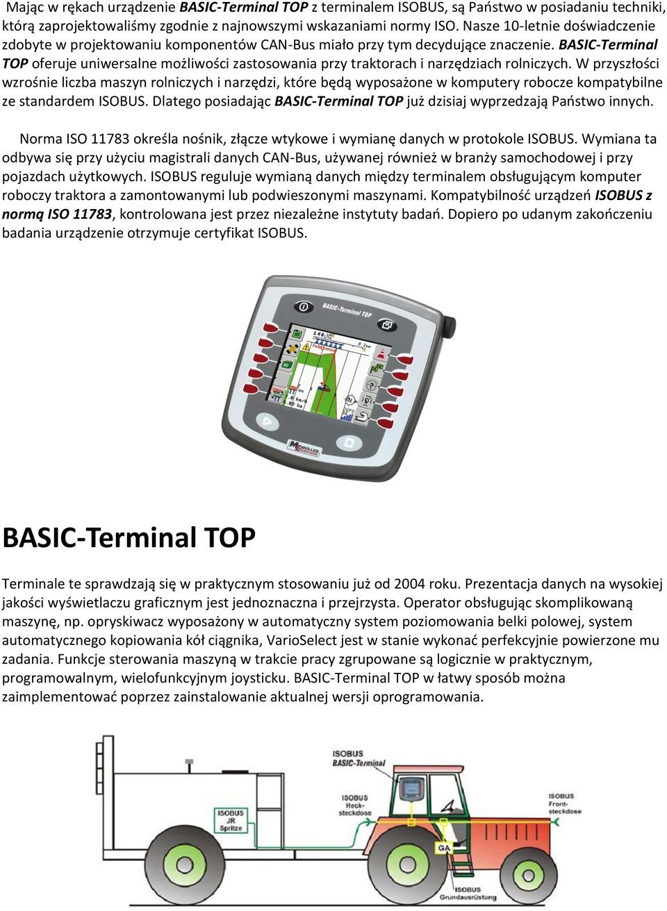 BASIC-Terminal TOP oferuje uniwersalne możliwości zastosowania przy traktorach i narzędziach rolniczych.