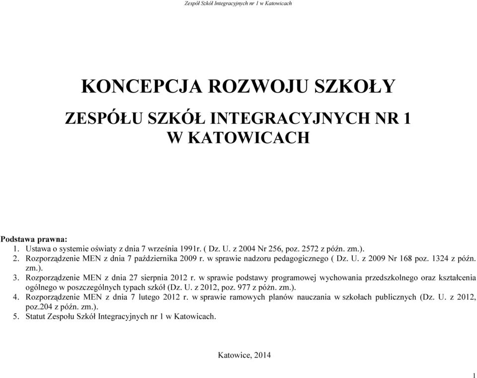 w sprawie podstawy programowej wychowania przedszkolnego oraz kształcenia ogólnego w poszczególnych typach szkół (Dz. U. z 2012, poz. 977 z póżn. zm.). 4.