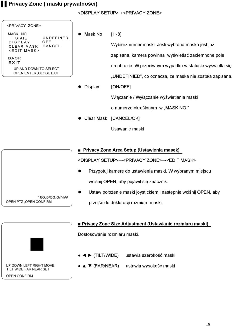 Clear Mask [CANCEL/OK] Usuwanie maski Privacy Zone Area Setup (Ustawienia masek) <DISPLAY SETUP> <PRIVACY ZONE> <EDIT MASK> Przygotuj kamerę do ustawienia maski.