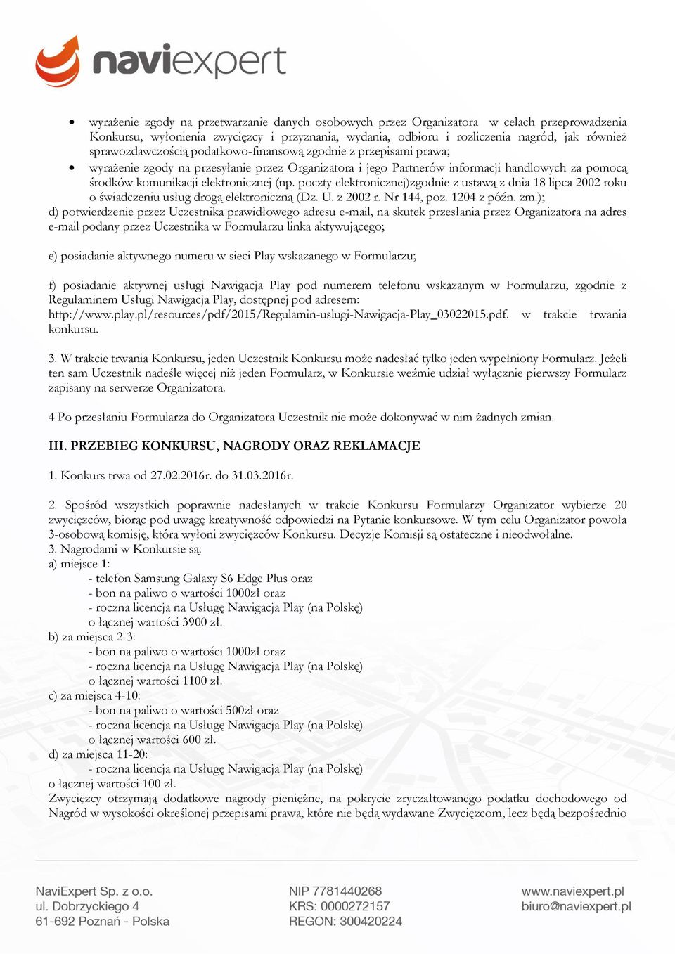 (np. poczty elektronicznej)zgodnie z ustawą z dnia 18 lipca 2002 roku o świadczeniu usług drogą elektroniczną (Dz. U. z 2002 r. Nr 144, poz. 1204 z późn. zm.