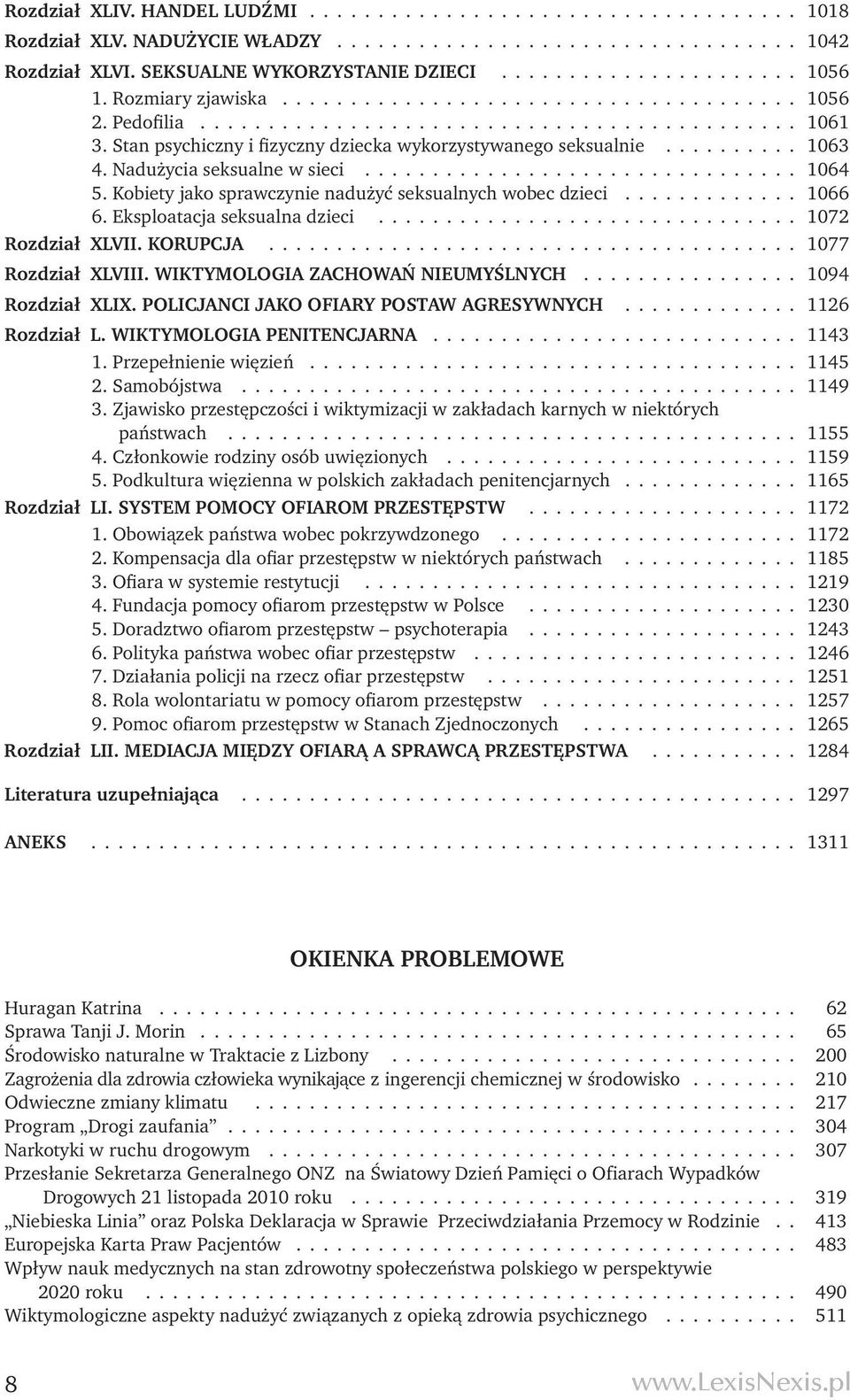 Nadużycia seksualne w sieci................................ 1064 5. Kobiety jako sprawczynie nadużyć seksualnych wobec dzieci............. 1066 6. Eksploatacja seksualna dzieci............................... 1072 Rozdział XLVII.