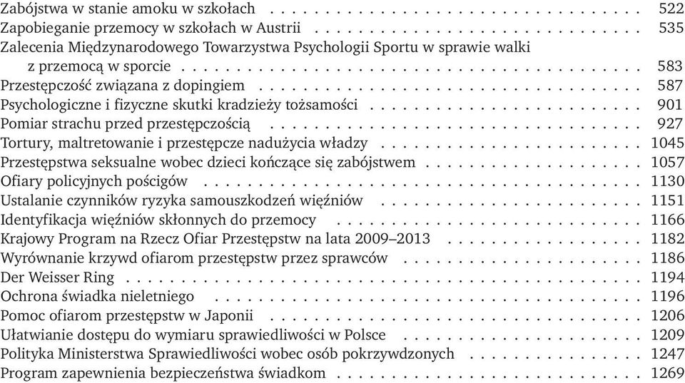 .................................. 587 Psychologiczne i fizyczne skutki kradzieży tożsamości......................... 901 Pomiar strachu przed przestępczością.