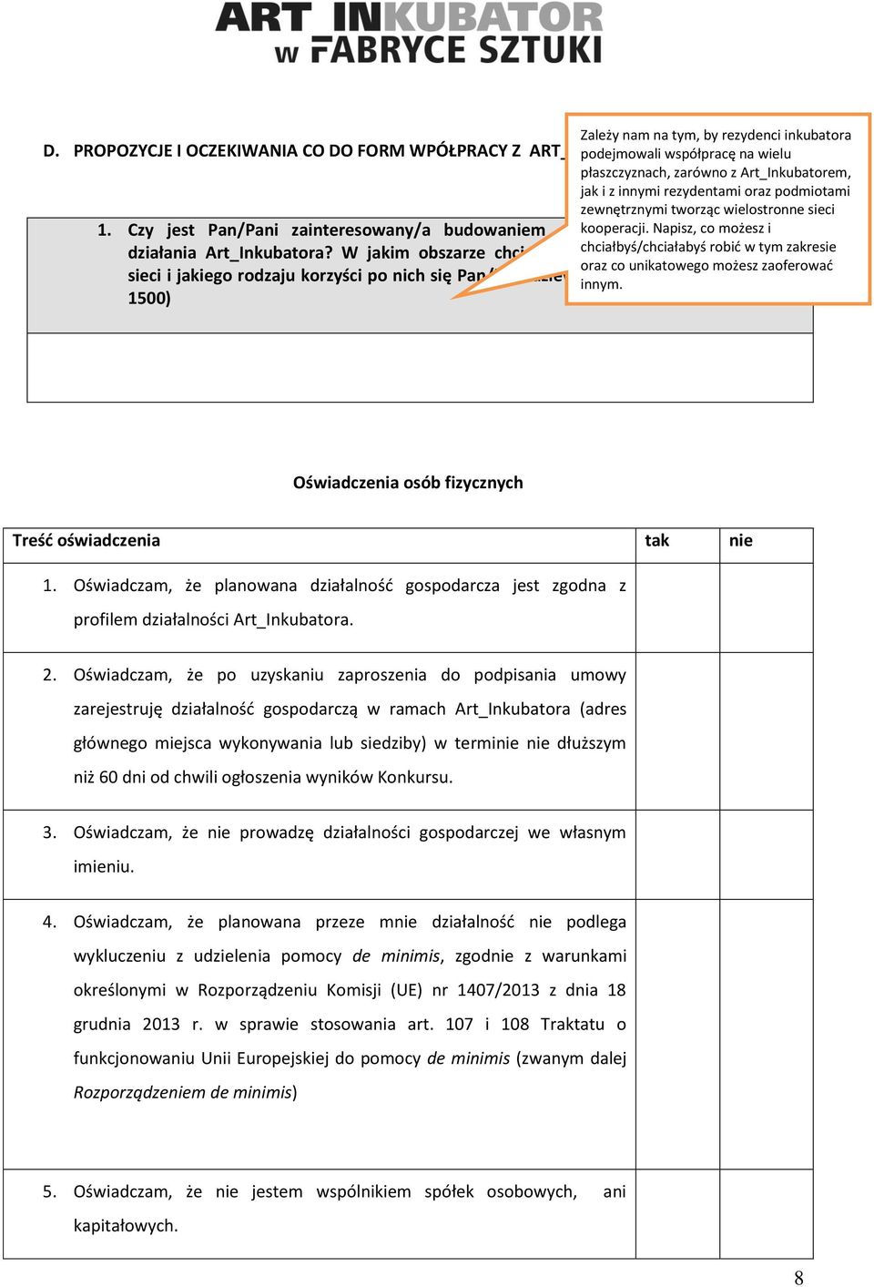 współpracy Napisz, co wspierającej możesz i działania Art_Inkubatora? W jakim obszarze chciałby/chciałaby Pan/i współtworzyć sieci i jakiego rodzaju korzyści po nich się Pan/i spodziewa. innym.