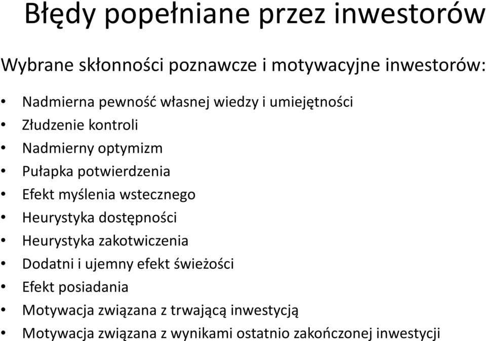 myślenia wstecznego Heurystyka dostępności Heurystyka zakotwiczenia Dodatni i ujemny efekt świeżości