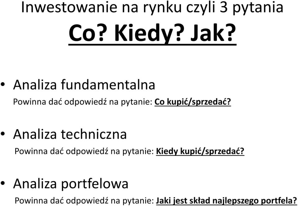 Analiza techniczna Powinna dać odpowiedź na pytanie: Kiedy kupić/sprzedać?