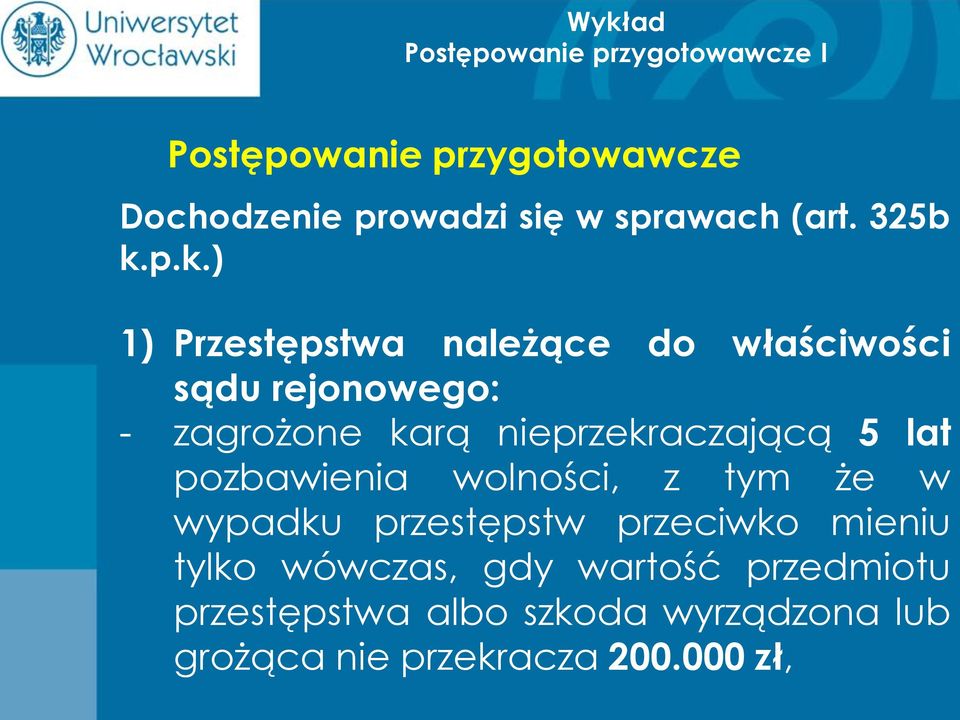 nieprzekraczającą 5 lat pozbawienia wolności, z tym że w wypadku przestępstw