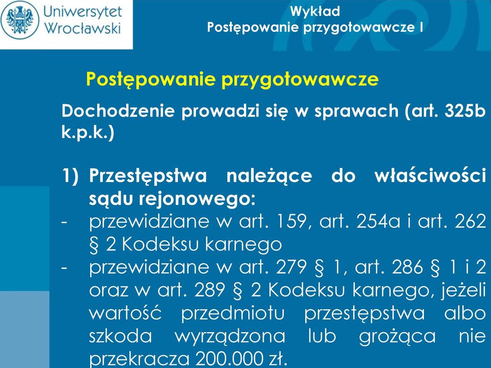 289 2 Kodeksu karnego, jeżeli wartość przedmiotu przestępstwa albo szkoda wyrządzona lub