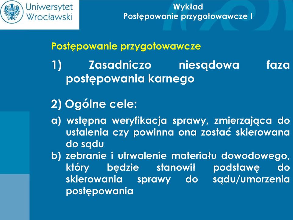 zostać skierowana do sądu b) zebranie i utrwalenie materiału dowodowego,