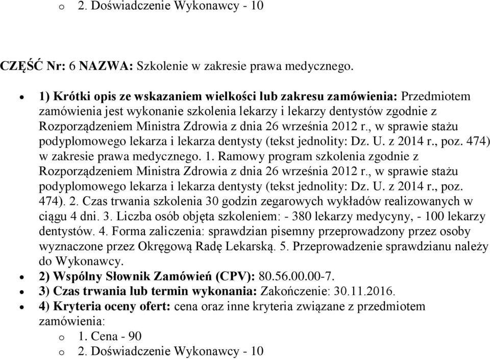 5. Przeprowadzenie sprawdzianu należy do Wykonawcy. 2) Wspólny Słownik Zamówień (CPV): 80.56.00.00-7. 3) Czas trwania lub termin wykonania: Zakończenie: 30.11.2016.