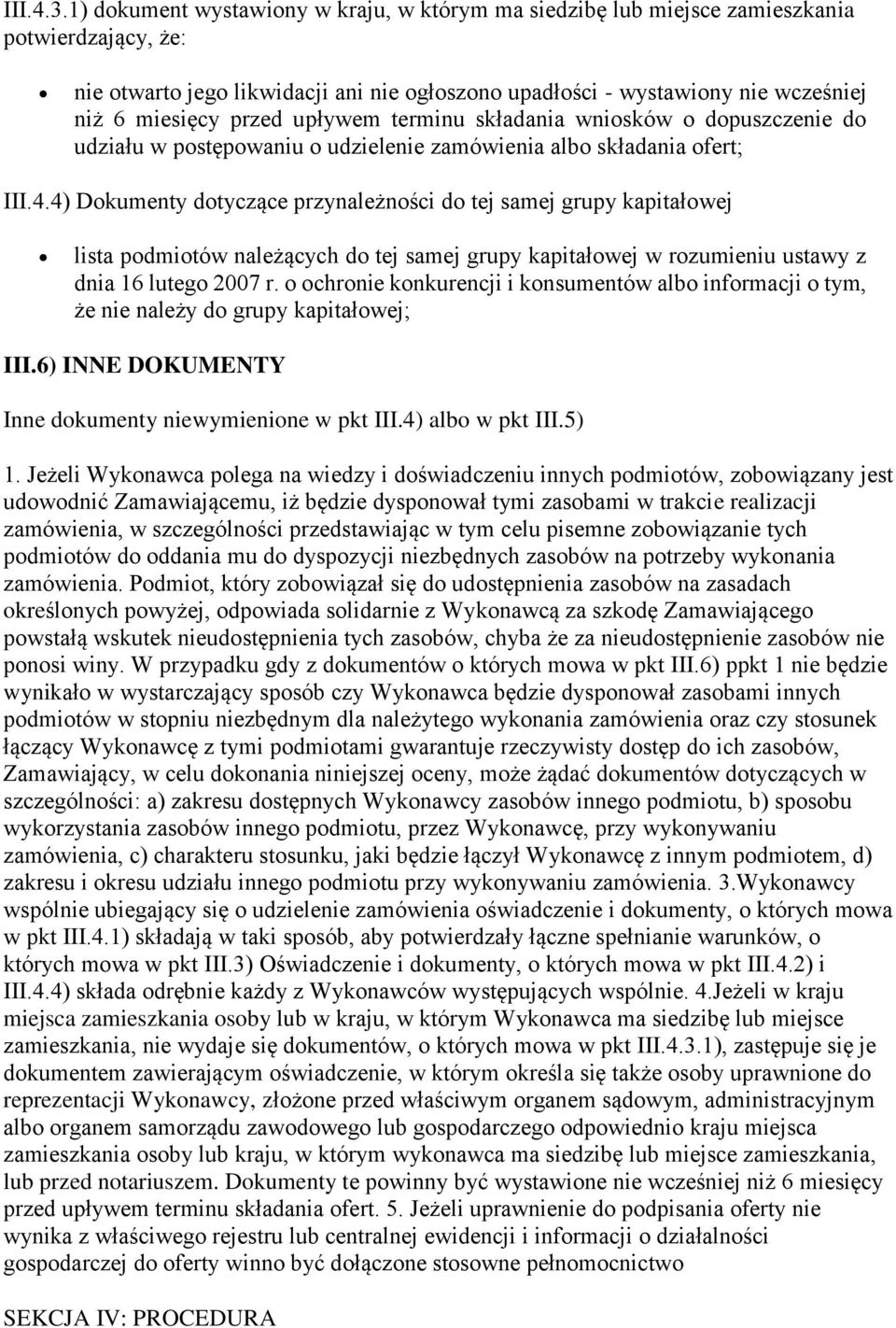 przed upływem terminu składania wniosków o dopuszczenie do udziału w postępowaniu o udzielenie zamówienia albo składania ofert; III.4.