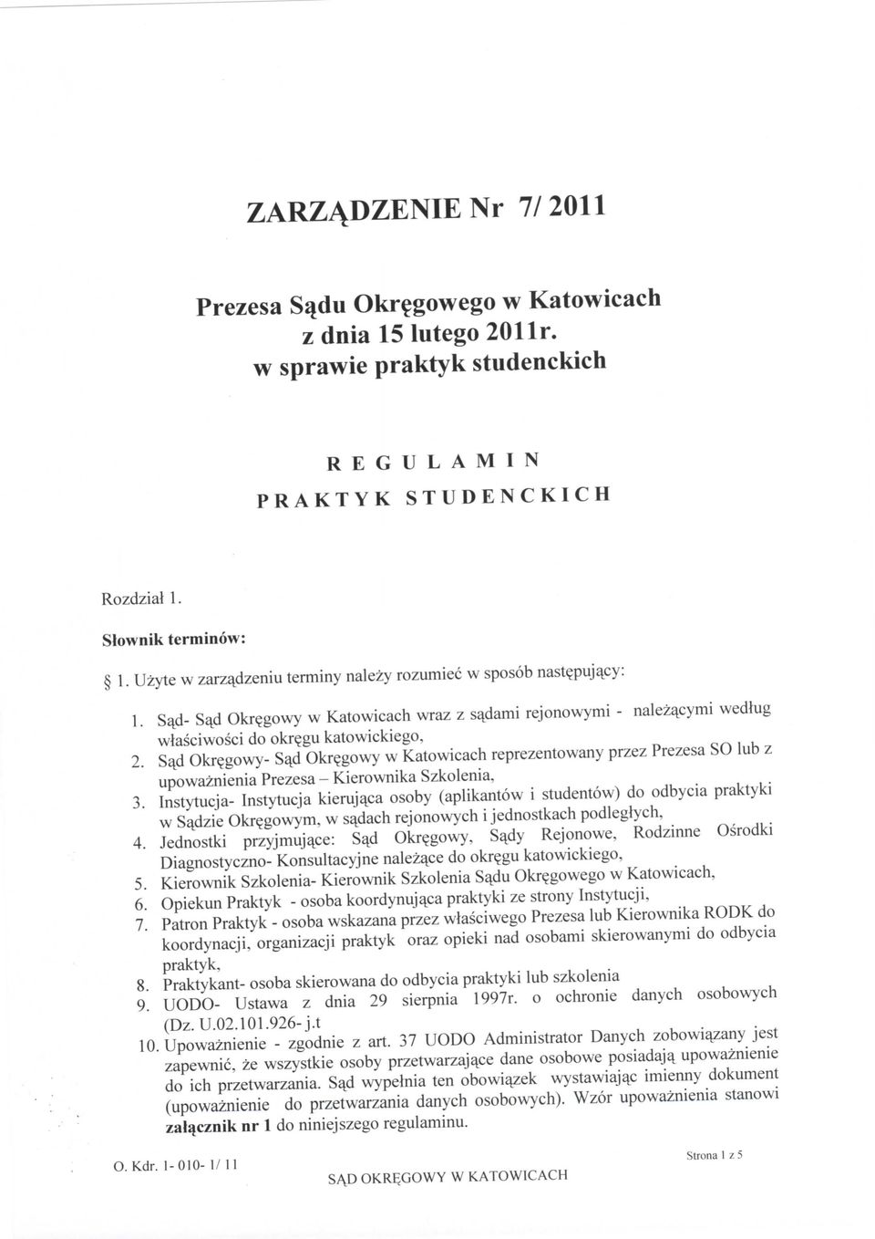 Sa^d Okr^gowy- Sa^d Okrejgowy w Katowicach reprezentowany przez Prezesa SO lub z upowaznienia Prezesa - Kierownika Szkolenia, 3.