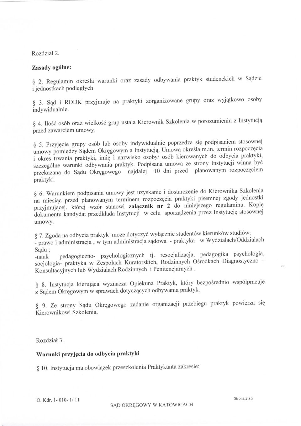 Ilosc osob oraz wielkosc grup ustala Kierownik Szkolenia w porozumieniu z Instytucja^ przed zawarciem umowy. 5. Przyj^cie grupy osob lub osoby indywidualnie poprzedza si?