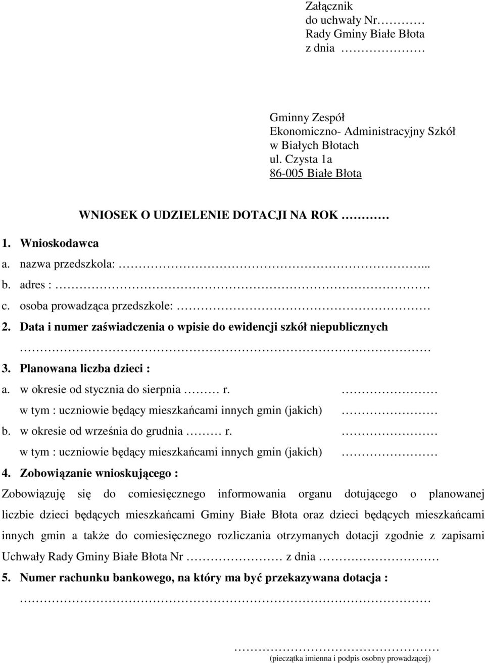 w okresie od stycznia do sierpnia r. w tym : uczniowie będący mieszkańcami innych gmin (jakich) b. w okresie od września do grudnia r. w tym : uczniowie będący mieszkańcami innych gmin (jakich) 4.